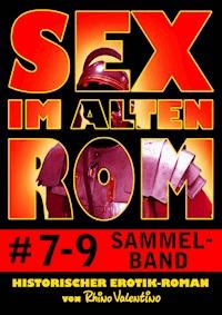 Sex im alten Rom, Sammelband 7-9 - Rhino Valentino - E-Book