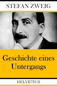 Geschichte eines Untergangs - Zweig Stefan - E-Book