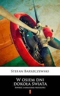 W osiem dni dokoła świata - Stefan Barszczewski - E-Book