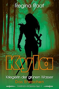 Kyla – Kriegerin der grünen Wasser - Regina Raaf - E-Book