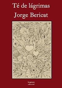 Té de lágrimas - Jorge Bericat - E-Book