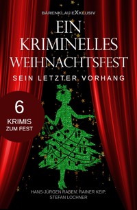 Ein kriminelles Weihnachtsfest – Sein letzter Vorhang - Hans-Jürgen Raben - E-Book