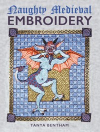 Naughty Medieval Embroidery - Tanya Bentham - E-Book
