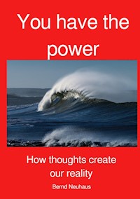YOU have the power - Bernd Neuhaus - E-Book