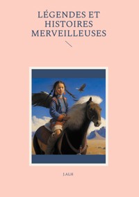 Légendes et histoires merveilleuses - J. Alh - E-Book