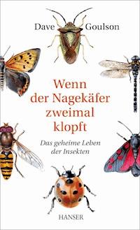 Wenn der Nagekäfer zweimal klopft - Dave Goulson - E-Book