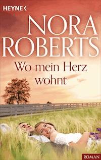 Wo mein Herz wohnt - Nora Roberts - E-Book