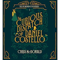 The Curious Dispatch of Daniel Costello - Chris McDonald - Hörbuch