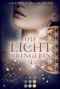 Die Lichtbringerin 3 - Johanna Danninger - E-Book