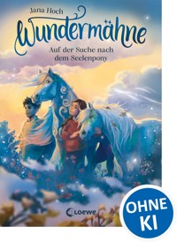 Wundermähne (Band 2) - Auf der Suche nach dem Seelenpony - Jana Hoch - E-Book