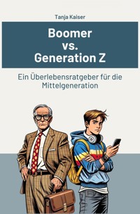 Boomer vs. Generation Z - Tanja Kaiser - E-Book
