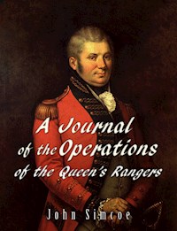 A Journal of the Operations of the Queen's Rangers - John Simcoe - E-Book