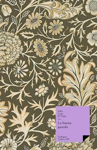 La buena guarda - Félix Lope de Vega y Carpio - E-Book