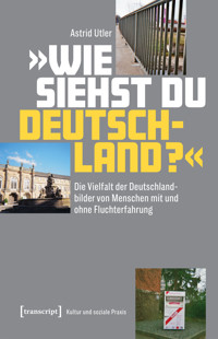 »Wie siehst Du Deutschland?« - Astrid Utler - kostenlos E-Book