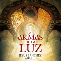 Las armas de la luz - Jesús Sánchez Adalid - Hörbuch