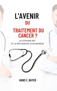 L'avenir du traitement du cancer ? - Hans C. Bayer - E-Book