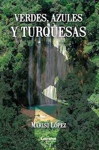 Verdes, azules y turquesas - Marisi López - E-Book