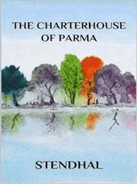 The Charterhouse of Parma - - Stendhal - E-Book