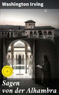 Sagen von der Alhambra - Washington Irving - E-Book