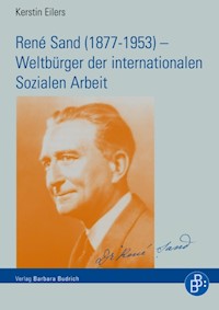 René Sand (1877-1953) – Weltbürger der internationalen Sozialen Arbeit - Kerstin Eilers - E-Book
