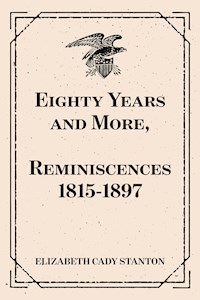 Eighty Years and More, Reminiscences 1815-1897 - Elizabeth Cady Stanton - E-Book