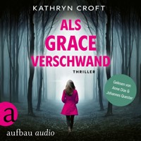 Als Grace verschwand - Thriller (Ungekürzt) - Kathryn Croft - Hörbuch