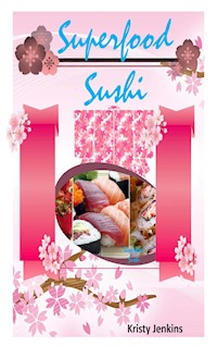 Superfood  Sushi - Kristy Jenkins - E-Book