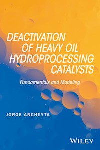 Deactivation of Heavy Oil Hydroprocessing Catalysts - Jorge Ancheyta - E-Book