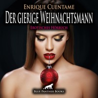 Der gierige Weihnachtsmann / Erotik Audio Story / Erotisches Hörbuch - Enrique Cuentame - Hörbuch