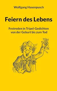 Feiern des Lebens - Wolfgang Hasenpusch - E-Book
