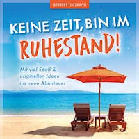Keine Zeit, bin im Ruhestand! - Herbert Linzbach - Hörbuch