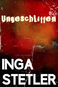 Ungeschliffen - Inga Stetler - E-Book