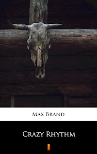 Crazy Rhythm - Max Brand - E-Book