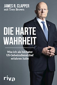 Die harte Wahrheit - James R. Clapper - E-Book