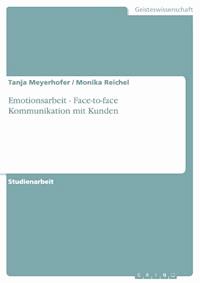 Emotionsarbeit - Face-to-face Kommunikation mit Kunden - Tanja Meyerhofer - E-Book