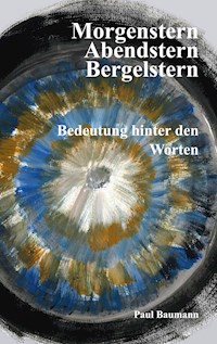 Morgenstern, Abendstern, Bergelstern - Paul Baumann - E-Book