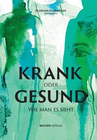 KRANK oder GESUND: Wie man es sieht - Florian Ploberger - E-Book