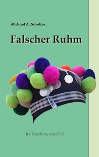 Falscher Ruhm - Michael A. Schultze - E-Book