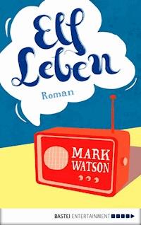 Elf Leben - Mark Watson - E-Book