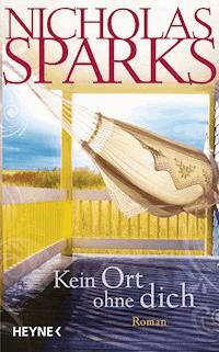 Kein Ort ohne dich - Nicholas Sparks - E-Book