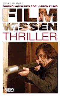 Filmwissen: Thriller - Georg Seeßlen - E-Book
