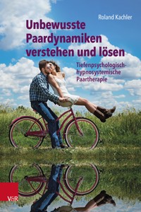 Unbewusste Paardynamiken verstehen und lösen - Roland Kachler - E-Book