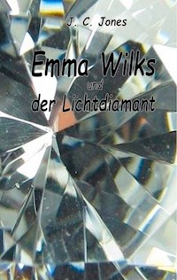 Emma Wilks und der Lichtdiamant - J. C. Jones - E-Book