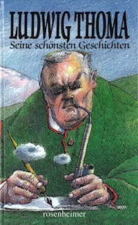 Seine schönsten Geschichten - Ludwig Thoma - E-Book