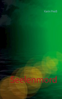 Seelenmord - Karin Preiß - E-Book