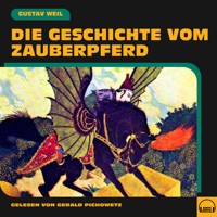 Die Geschichte vom Zauberpferd - Gustav Weil - Hörbuch