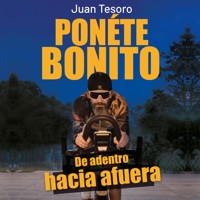 Ponete Bonito. De adentro hacia afuera - Juan Tesoro - Hörbuch
