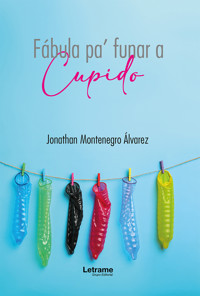 Fábula pa' funar a Cupido - Jonathan Montenegro Álvarez - E-Book