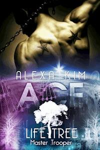 Ace (Life Tree - Master Trooper) Band 3 - Alexa Kim - E-Book