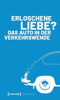 Erloschene Liebe? Das Auto in der Verkehrswende - Weert Canzler - E-Book